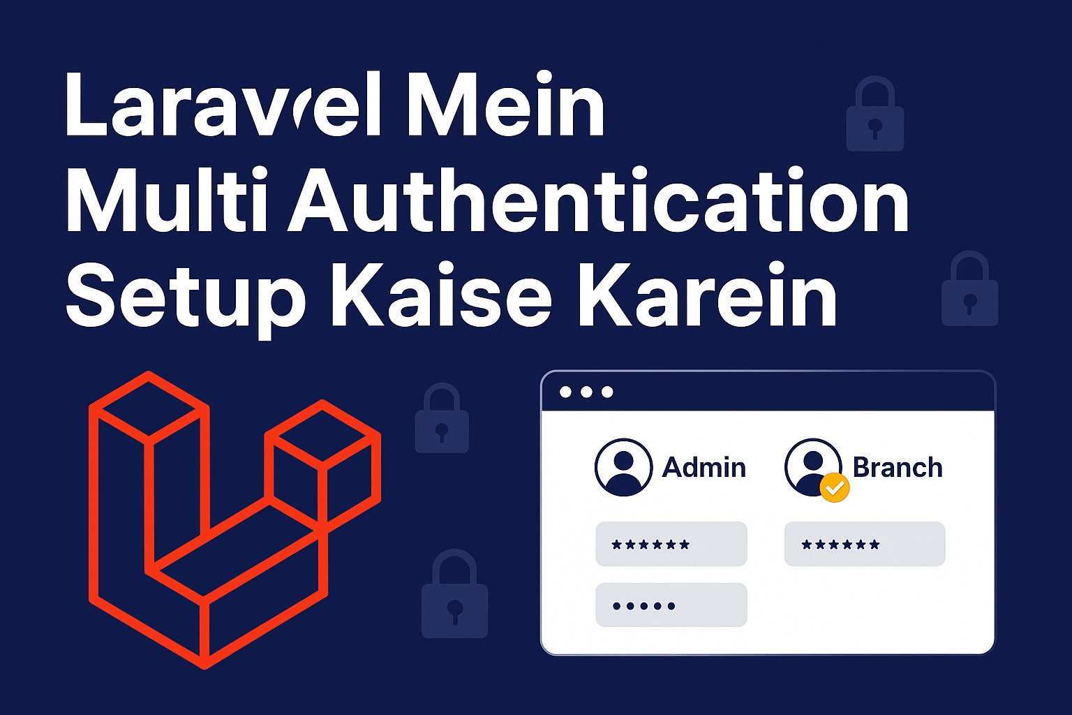 Laravel Mein Multi Authentication Setup Kaise Karein